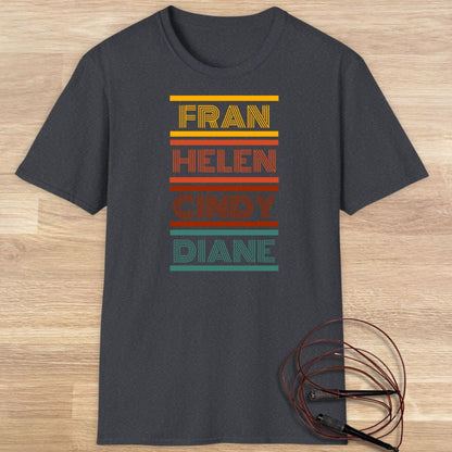 Fran Helen Cindy Diane T-shirt