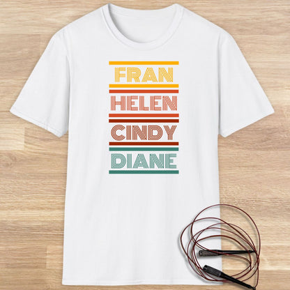 Fran Helen Cindy Diane T-shirt